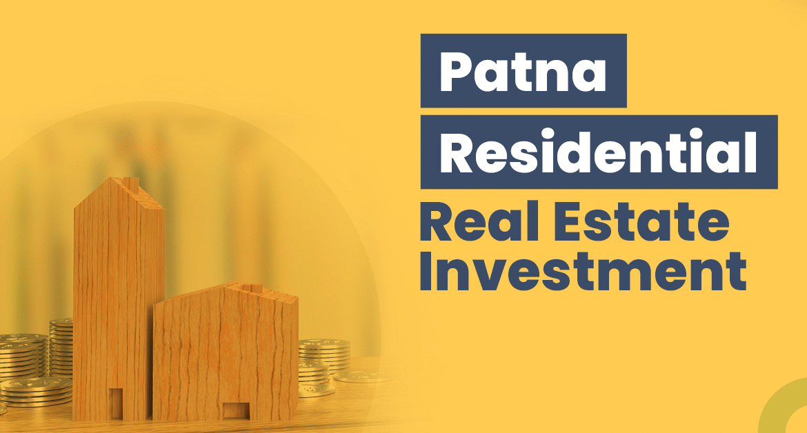 Top 5 Fastest Growing Localities in Patna for Property Investment